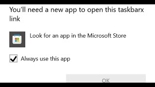 Fix Error You'll Need A New App To Open This Taskbarx Link On Every Startup Windows PC