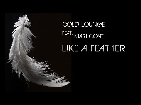 Gold Lounge feat.  Mari Conti - Like a Feather ( Official Video )
