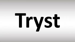 How to Pronounce Tryst