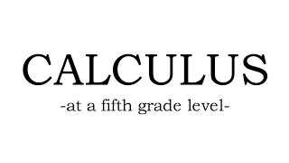 Calculus at a Fifth Grade Level
