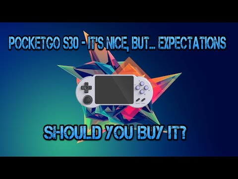 PocketGo S30 - It's Nice, But... Expectations