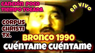 Cuéntame Cuéntame, Últimas veces tocada en vivo. 1990 Mayo 27, Corpus Christi. TX..