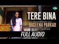 Tere Bina Sad Version Full Audio Haseena Parkar Shraddha Kapoor Sachin Jigar Priya Saraiya