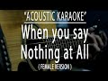 When You Say Nothing At All Female Version Acoustic Karaoke