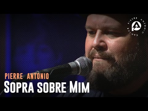 Pierre Antonio   Sopra sobre Mim Arena do Som