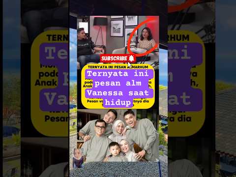 Ternyata ini pesan alm Vanessa saat hidup #fuji #fujian #shortvideo #shorttrending