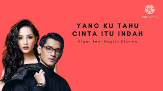 Download lagu Afgan feat Nagita Slavina - Yang Ku Tahu Cinta Itu Indah (Lirik) mp3