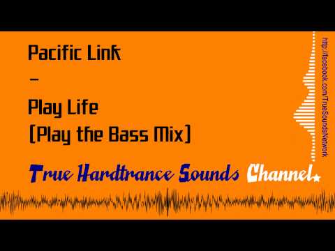 Pacific Link - Play Life (Play the Bass Mix)
