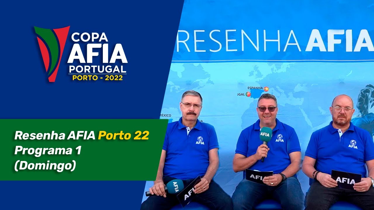 Resenha AFIA 1 – Copa AFIA Portugal Porto – Domingo 10/07/2022