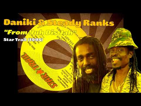Daniki & Steady Ranks - From Yuh Dis Jah (Star Trail) 1995