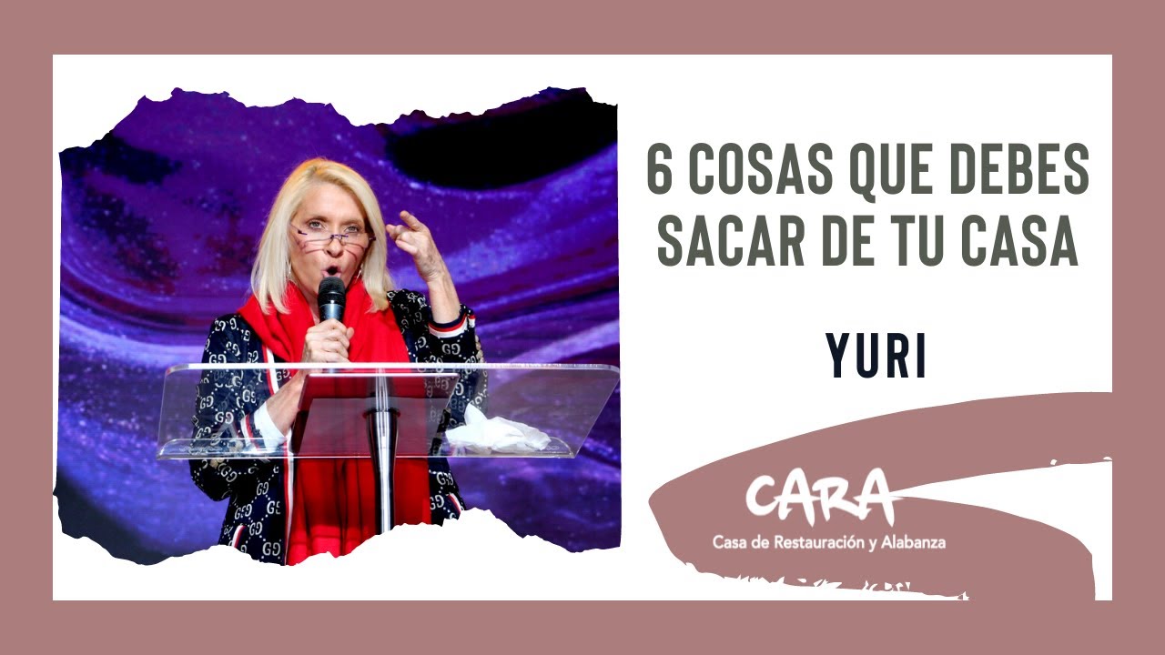 6 COSAS QUE DEBES SACAR DE TU CASA-YURI