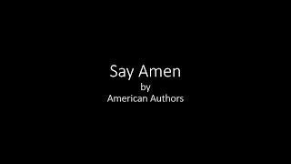 Say Amen by American Authors (Lyrics)
