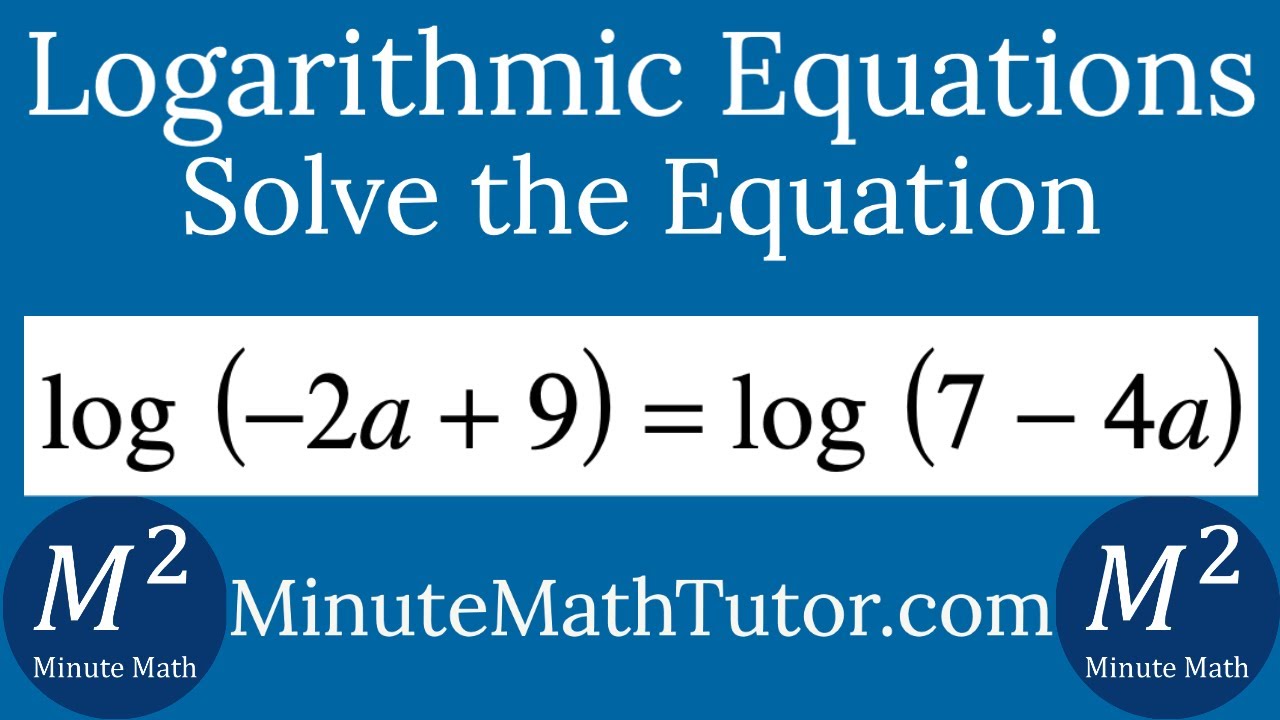 Solve log(-2a+9)=log(7-4a)