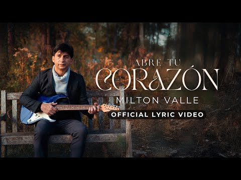 Open Your Heart - Milton Valle (Official Lyric Video)