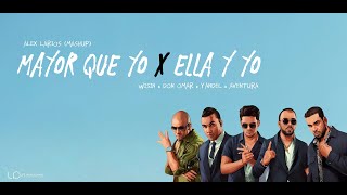 Mayor Que Yo x Ella Y Yo - Wisin x Don Omar x Yandel x Aventura (Alex Larios Mashup)