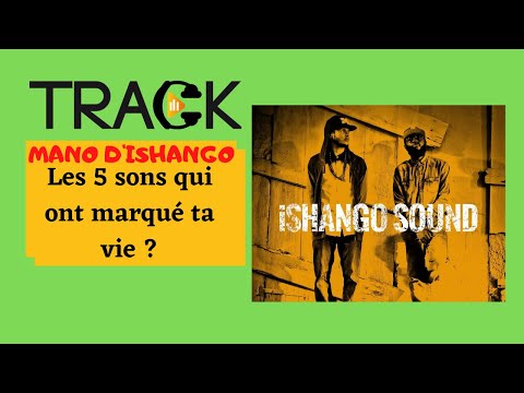 iShango Sound(Mano D'iShango)-🎧Les 5 sons qui ont marqué ta vie ?