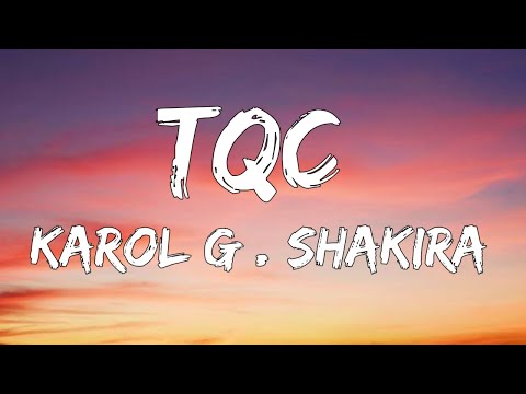 Karol G . Shakira - TQC ( Lyrics )
