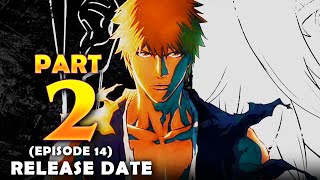 Bleach Thousand Year Blood War Part 2 (Episode 14) Release Date & Everything We Know!!