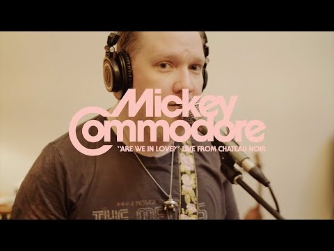Mickey Commodore - "Are We In Love?" - Live From Chateau Noir