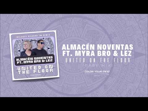 ALMACÉN NOVENTAS FEAT. MYRA BRO & LEZ - UNITED ON THE FLOOR (DARK MIX) 🟣