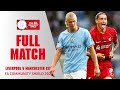 FULL MATCH | Manchester City v Liverpool | FA Community Shield 2022