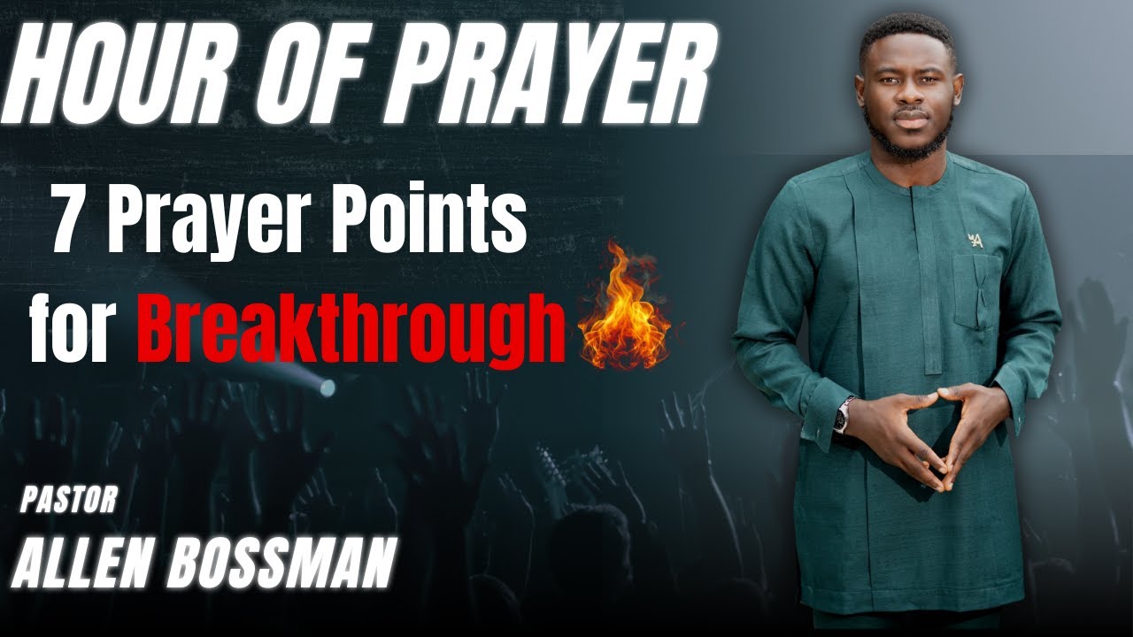 7 Powerful Prayer Points for BREAKTHROUGH 🔥 | Hour of Prayer with Pastor Allen