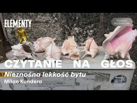 Czytanie na głos: Milan Kundera "Nieznośna lekkość bytu"