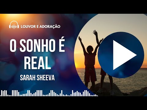 O Sonho É Real - Sarah Sheeva