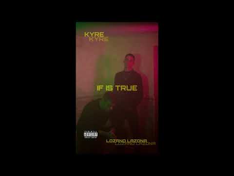 Kyre, Lozano Lazona - IF IS TRUE