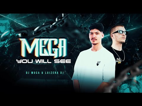 MEGA YOU WILL SEE  - DJ MUCA & LUIZERA DJ