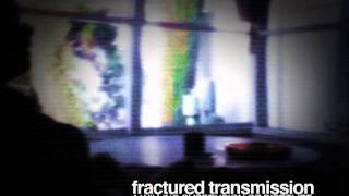 Fractured Transmission - Let's Operate V.II