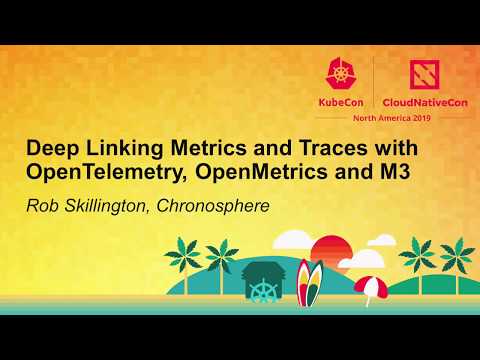 Deep Linking Metrics and Traces with OpenTelemetry, OpenMetrics and M3 - Rob Skillington