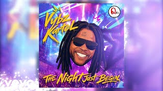 Vybz Kartel - The Night Just Begin (Official Audio)