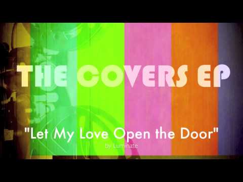 Luminate - Let My Love Open the Door