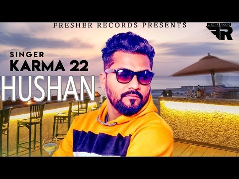 Hushan (Full Song) Karma 22 - Latest New Punjabi Song 2019 - Fresher Records