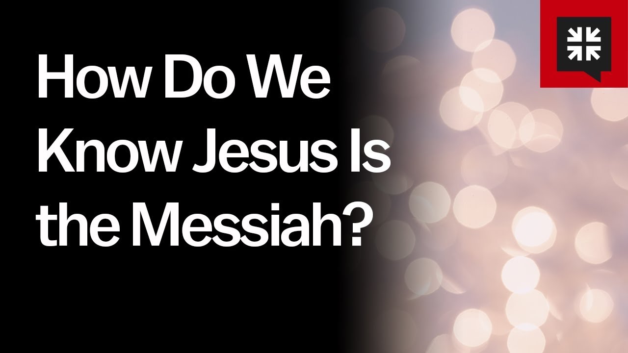 How Do We Know Jesus Is the Messiah?