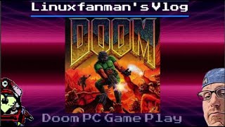Doom PC Linuxfanman's Vlog #4