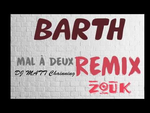 BARTH - Mal à deux (REMIX ZOUK)