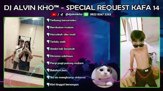 Download lagu DJ ALVIN KHO™ - SPECIAL REQUEST KAFA 14 mp3