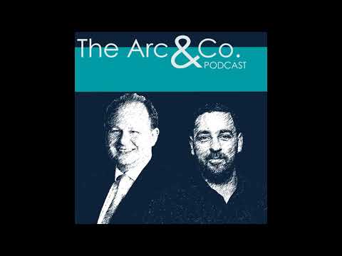 The Arc & Co Podcast: ‘If you’re going to take risk at any point in life, do it while you’re young’
