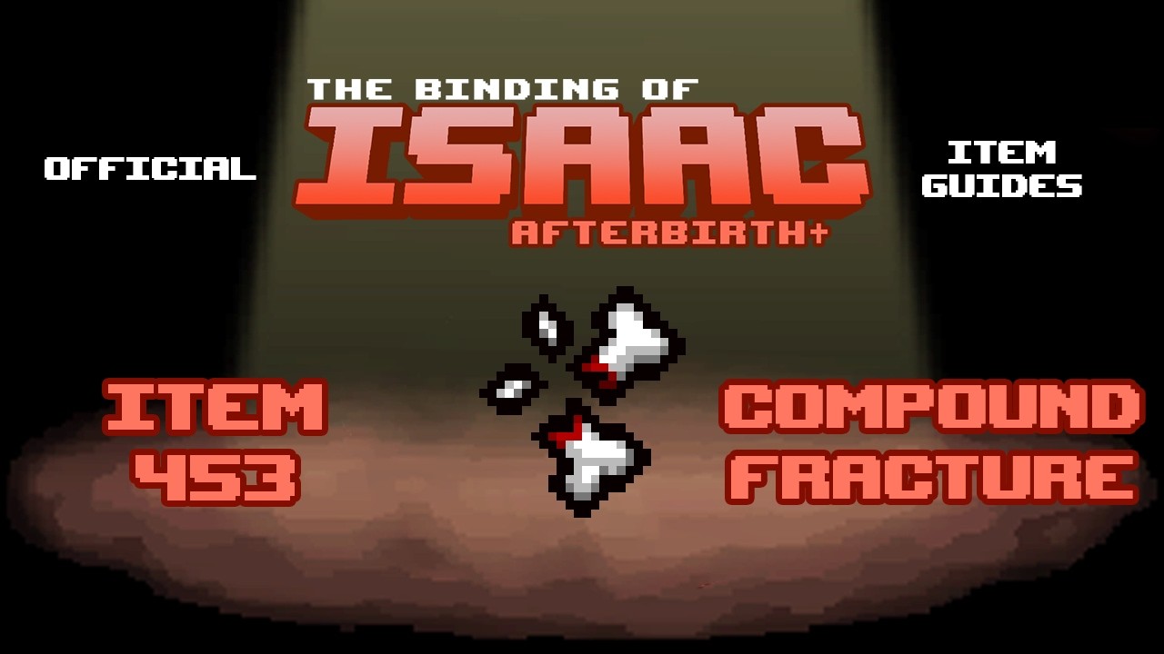 Official TBOI Item Guides No. 453: Compound Fracture