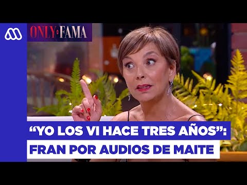 Fran desclasifica audios que Maite Orsini le habría enviado a Millaray Viera | Only Fama