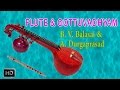 Flute Gottuvadhyam Classical Instrumental Bhagayada Lakshmi B V Balasai A Durgaprasad