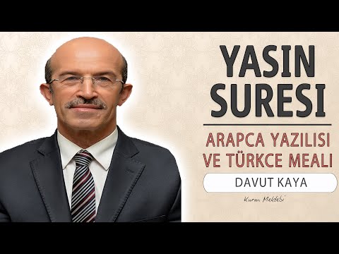 Yasin suresi anlamı dinle hızlı okuyuş Davut Kaya (Yasin suresi arapça yazılışı okunuşu ve meali)