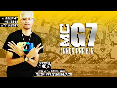 MC G7 - LANÇA PRA ELA ♪ ⋅THIAGO DJ MPC⋅ LANÇAMENTO 2013