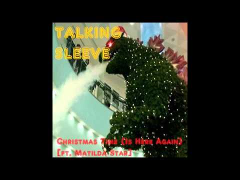 TALKING SLEEVE ft. MATILDA STAR - Christmas Time (Is Here Again)