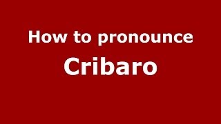 How to pronounce Cribaro