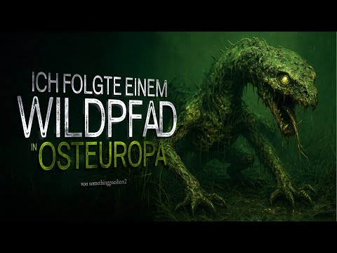 Creepypasta "Ich folgte einem Wildpfad in Osteuropa" German/Deutsch