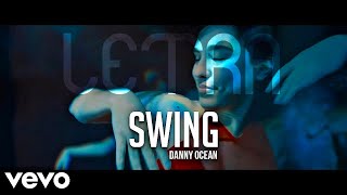 Swing - Danny Ocean (Letra Original) (Audio Original HD) Estrenos 2019 Reggaeton