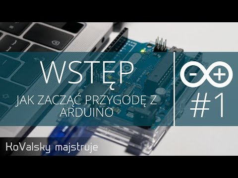 Kurs Arduino #1: Wstęp - Jak zacząć przygodę z Arduino (od podstaw)